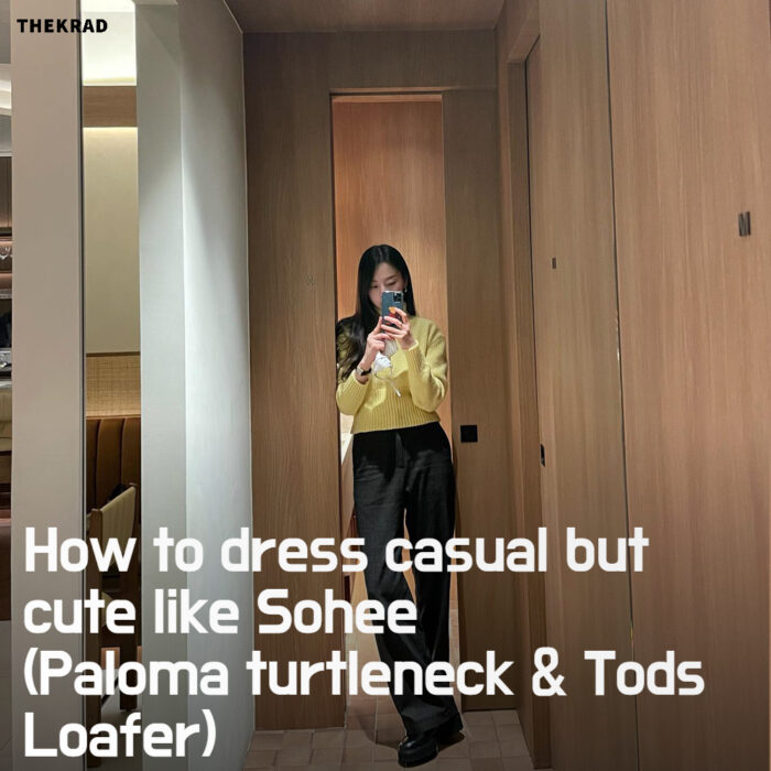 How to dress casual but cute like Sohee (Paloma turtleneck & Tods Loafer)