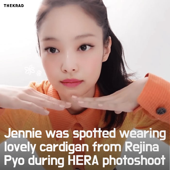 Jennie was spotted wearing lovely cardigan from Rejina Pyo during HERA photoshoot